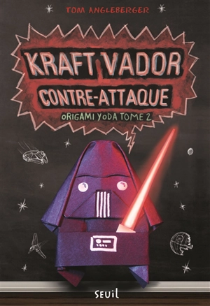 Origami Yoda. Vol. 2. Kraft Vador contre-attaque - Tom Angleberger
