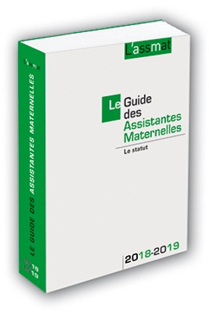 Le guide des assistantes maternelles 2018-2019 : le statut - AssMat, L' (périodique)