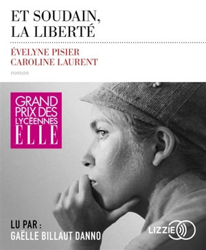 Et soudain, la liberté - Caroline Laurent