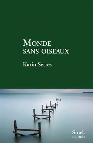 Monde sans oiseaux - Karin Serres