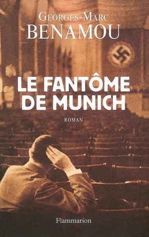 Le fantôme de Munich - Georges-Marc Benamou