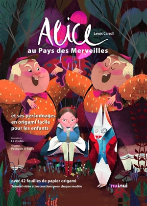 Alice au pays des merveilles, Lewis Carroll : et ses personnages en origami facile pour les enfants - La studio (studio de graphisme)