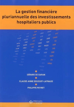 La gestion financière pluriannuelle des investissements hospitaliers publics - Gérard de Daran