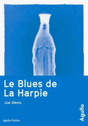 Le blues de La Harpie - Joe Meno