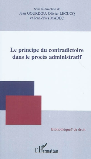 Le principe du contradictoire dans le procès administratif