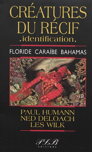 Vie du récif, identification. Vol. 2. Créatures du récif, identification : Floride, Caraïbe, Bahamas - Paul Humann