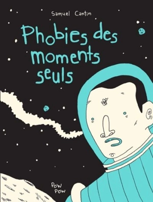 Phobies des moments seuls - Samuel Cantin