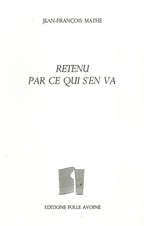 Retenu par ce qui s'en va - Jean-François Mathé