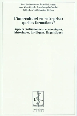 L'interculturel en entreprise : quelles formations ? : aspects civilisationnels, économiques, historiques, juridiques, linguistiques