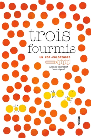 Trois fourmis - Anouck Boisrobert