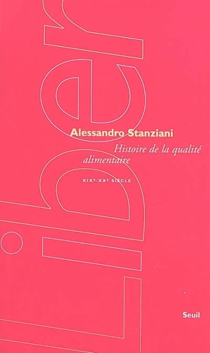 Histoire de la qualité alimentaire : XIXe-XXe siècle - Alessandro Stanziani