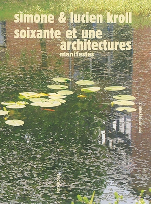 Tout est paysage. Vol. 2. Soixante et une architectures : manifestes - Simone Kroll