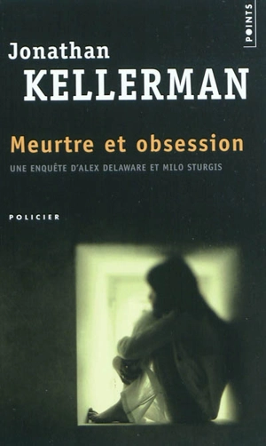 Une enquête d'Alex Delaware et Milo Sturgis. Meurtre et obsession - Jonathan Kellerman