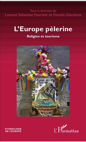 L'Europe pèlerine : religion et tourisme - Eurethno. Colloque international (28 ; 2014 ; Pérouse, Italie / Assise, Italie)