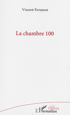 La chambre 100 - Vincent Ecrepont