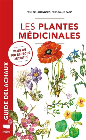 Les plantes médicinales : plus de 400 plantes décrites - Paul Schauenberg