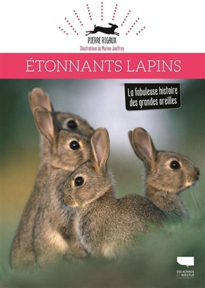 Etonnants lapins : la fabuleuse histoire des grandes oreilles - Pierre Rigaux