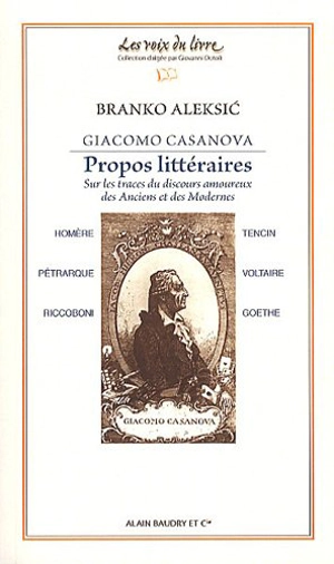 Giacomo Casanova, propos littéraires : sur les traces du discours amoureux des anciens et des modernes - Giacomo Casanova