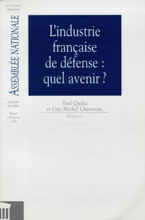 L'industrie française de défense, quel avenir ? : rapport d'information - France. Commission de la défense nationale et des forces armées