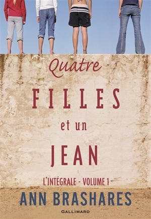Quatre filles et un jean : l'intégrale. Vol. 1 - Ann Brashares