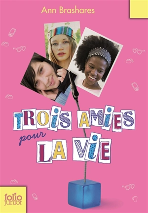 Trois amies pour la vie - Ann Brashares