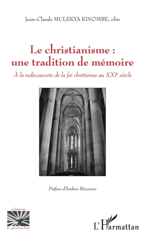 Le christianisme : une tradition de mémoire : à la redécouverte de la foi chrétienne au XXIe siècle - Jean-Claude Mulekya Kinombe