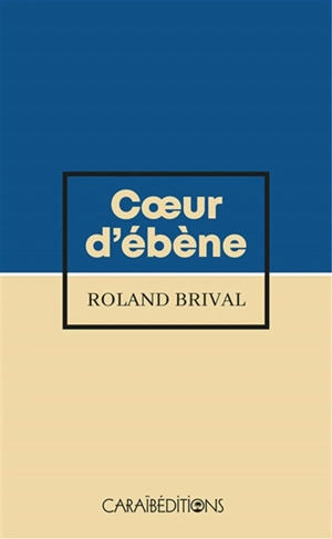 Coeur d'ébène - Roland Brival