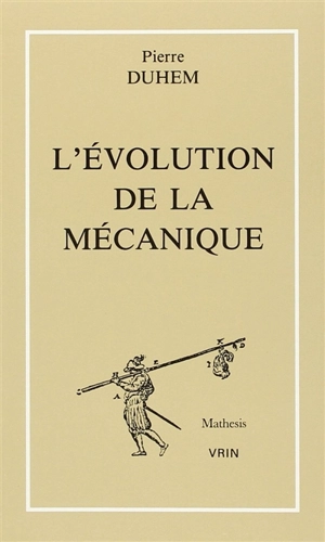 L'Evolution de la mécanique. Les Théories de la chaleur. Analyse de l'ouvrage de Ernst Mach, La Mécanique - Pierre Duhem