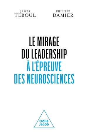 Le mirage du leadership à l'épreuve des neurosciences - James Teboul