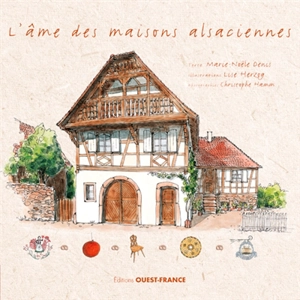 L'âme des maisons alsaciennes - Marie-Noële Denis