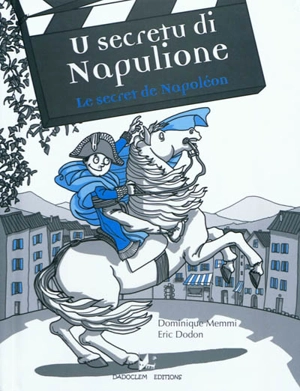 Le secret de Napoléon. U secretu di Napulione - Dominique Memmi