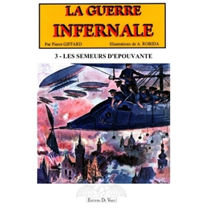 La guerre infernale. Vol. 3. Les semeurs d'épouvante - Pierre Giffard