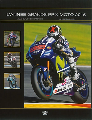 L'année Grands Prix moto 2015 - Jean-Claude Schertenleib