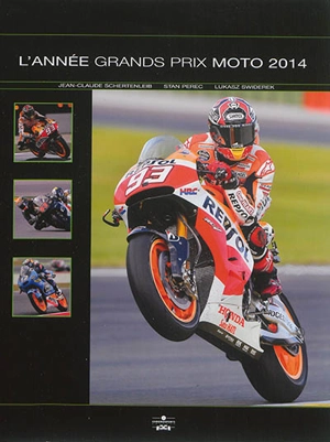 L'année Grands Prix moto 2014 - Jean-Claude Schertenleib