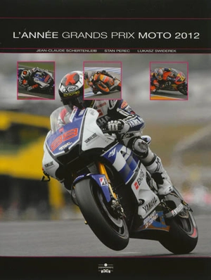 L'année Grands Prix moto 2012 - Jean-Claude Schertenleib