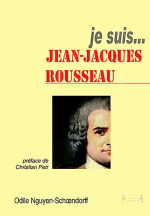 Je suis... Jean-Jacques Rousseau - Odile Nguyen-Schoendorff