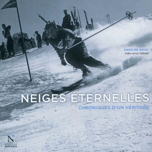 Neiges éternelles : chroniques d'un héritage - Anselme Baud