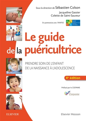 Le guide de la puéricultrice : prendre soin de l'enfant, de la naissance à l'adolescence