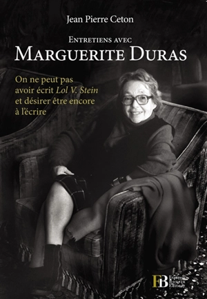 Entretiens avec Marguerite Duras : on ne peut pas avoir écrit Lol V. Stein et désirer être encore à l'écrire - Marguerite Duras