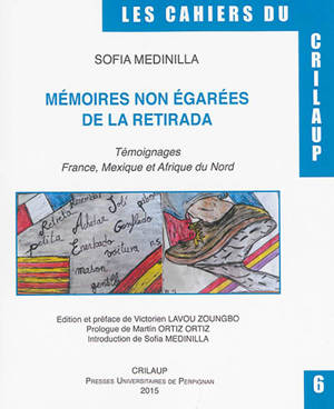 Mémoires non égarées de la Retirada : témoignages : France, Mexique et Afrique du Nord