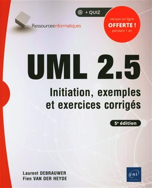 UML 2.5 : initiation, exemples et exercices corrigés - Laurent Debrauwer