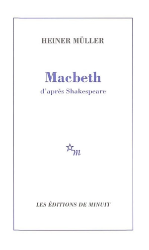 Macbeth : d'après Shakespeare - Heiner Müller