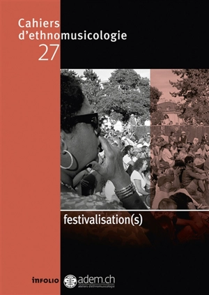 Cahiers d'ethnomusicologie, n° 27. Festivalisation(s)