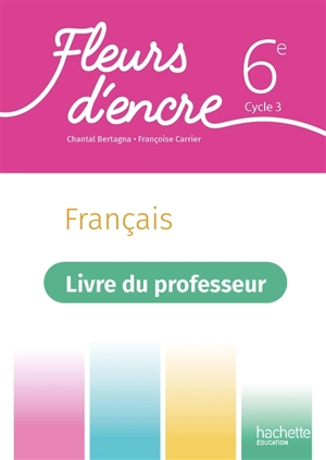 Français 6e, cycle 3 : livre du professeur - Chantal Bertagna