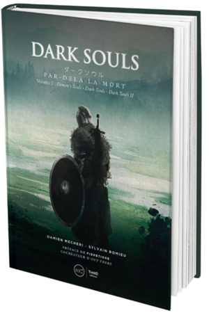 Dark souls : par-delà la mort. Vol. 1. Demon's Souls, Dark Souls, Dark Souls II - Damien Mecheri