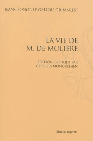 La vie de M. de Molière - Jean-Léonor Le Gallois Grimarest