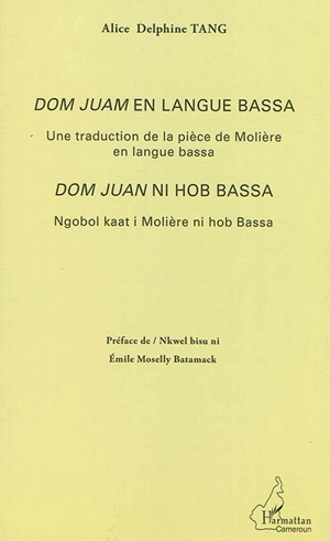 Dom Juan en langue bassa : une traduction de la pièce de Molière en langue bassa. Dom Juan ni hob bassa : ngobol kaat i Molière ni hob Bassa - Molière