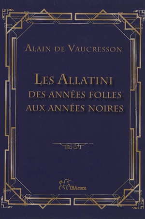 Les Allatini : des années folles aux années noires - Alain de Vaucresson