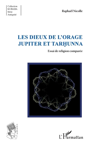 Les dieux de l'orage Jupiter et Tarhunna : essai de religion comparée - Raphaël Nicolle