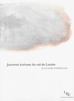 Jaccottet écrivant Au col de Larche - Jean-Marc Sourdillon